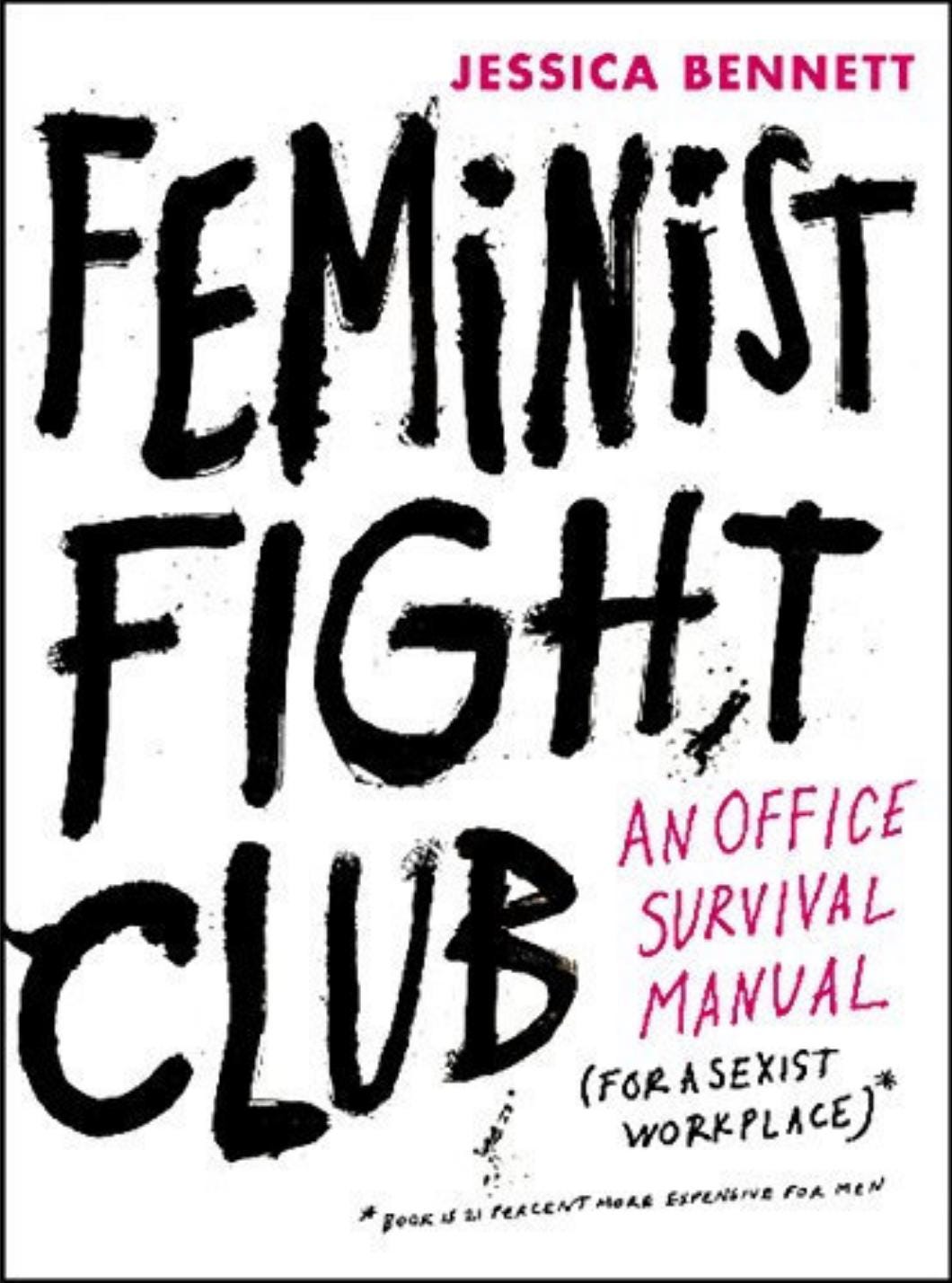 Feminist Fight Club: An Office Survival Manual for a Sexist Workplace by Jessica Bennett - Pristine condition book!