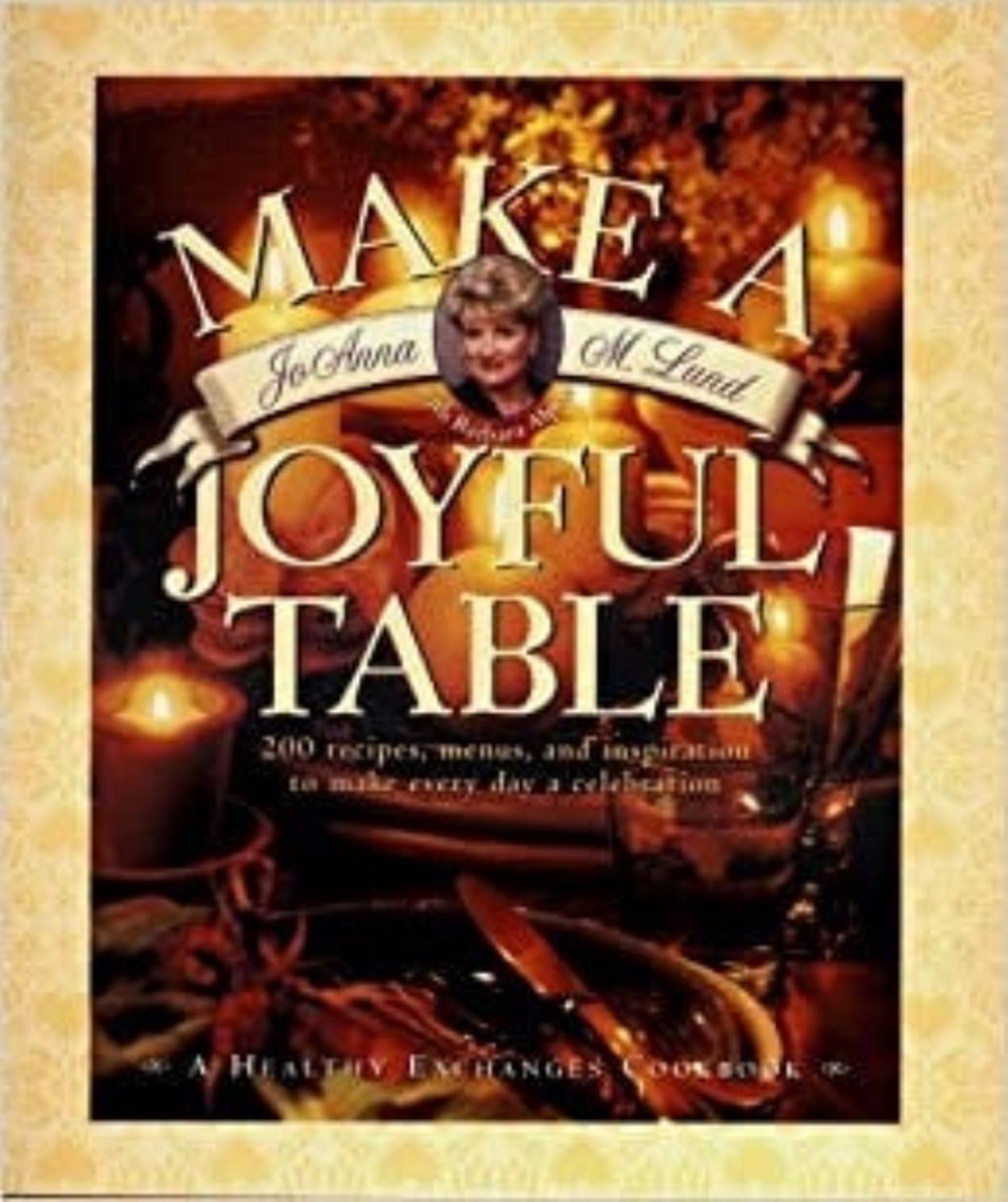Make A JOYFUL TABLE by JoAnna Lund - NEW Condition Hardcover Cookbook! Etsy Best Price! Perfect Gift for Chefs of All Ages!